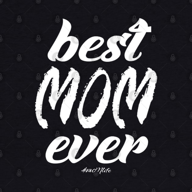 #MOMlife - Best Mom Ever by Vitalitee